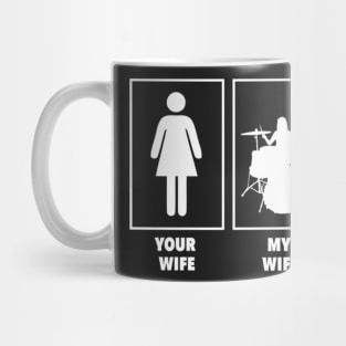 Your Wife, My Wife - Drummer Mug